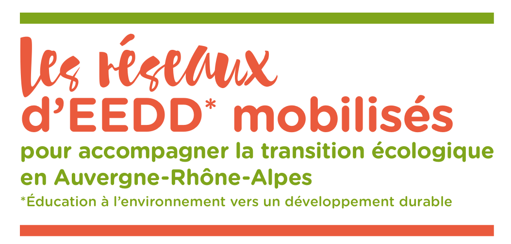 Les réseaux d'EEDD mobilisés pour accompagner la transition écologique en Auvergne-Rhône-Alpes