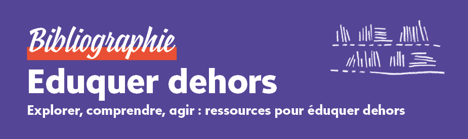 Bibliographie "Eduquer dehors"